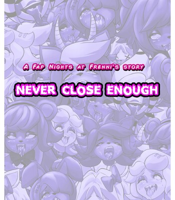 FAP NIGHTS at FRENNIS 2: “NEVER CLOSE ENOUGH” comic porn sex 3