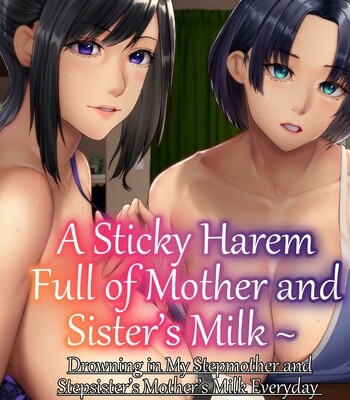 A Sticky Harem Full of Mother and Sister’s Milk ~ Drowning in My Stepmother and Stepsister’s Mother’s Milk Everyday comic porn thumbnail 001