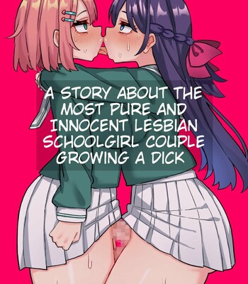 A Story About The Most Pure And Innocent Lesbian Schoolgirl Couple Growing A Dick comic porn sex 1